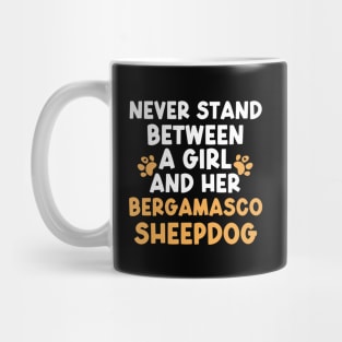 Never Stand Between A Girl And Her Bergamasco Sheepdog Mug